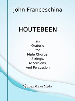 cover image of Houtebeen--An Oratorio for Male Chorus, Strings, Accordions, and Percussion